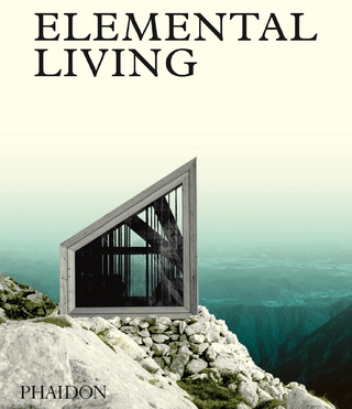 Elemental Living - Phaidon Editors