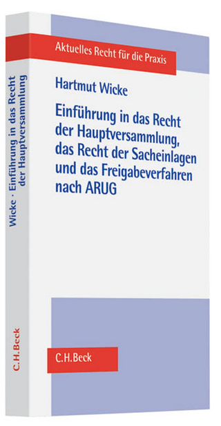 Einführung in das Recht der Hauptversammlung, das Recht der Sacheinlagen und das Freigabeverfahren nach dem ARUG - Hartmut Wicke