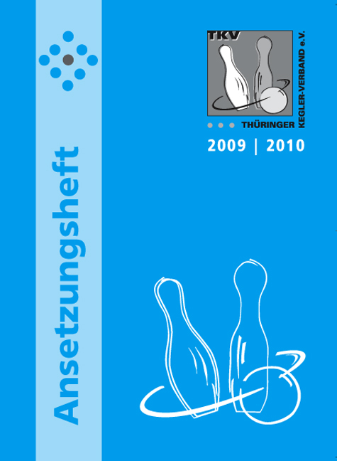 TKV-Ansetzungsheft 2009 / 2010. Kegelsport in Thüringen - Rolf Thieme