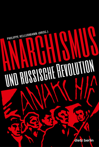 Anarchismus und Russische Revolution - Philippe Kellermann