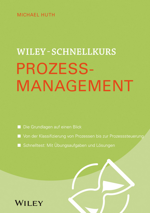 Wiley-Schnellkurs Prozessmanagement - Michael Huth