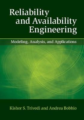 Reliability and Availability Engineering -  Andrea Bobbio,  Kishor S. Trivedi