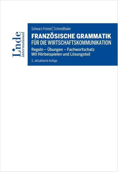 Französische Grammatik für die Wirtschaftskommunikation - Gabriele Schwarz-Frömel, Dorothea Schmidthaler
