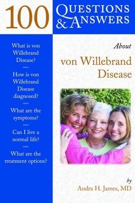 100 Questions  &  Answers About Von Willebrand Disease - Andra H. James