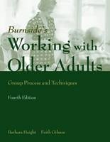 Working With Older Adults: Group Process And Technique - Barbara Haight; Faith Gibson
