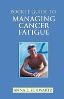 Pocket Guide to Managing Cancer Fatigue - Anna L. Schwartz
