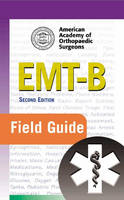 EMT-B Field Guide -  American Academy of Orthopaedic Surgeons (AAOS), Daniel Mack