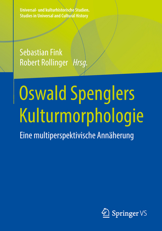 Oswald Spenglers Kulturmorphologie - Sebastian Fink; Robert Rollinger
