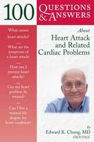 100 Questions & Answers About Heart Attack and Related Cardiac Problems - Edward K. Chung
