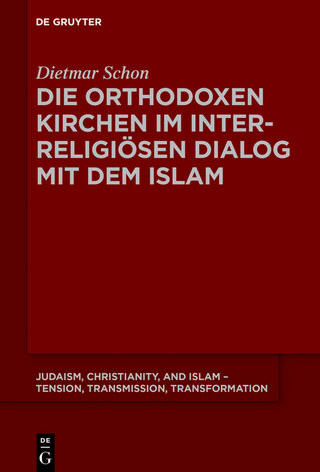 Die orthodoxen Kirchen im interreligiösen Dialog mit dem Islam - Dietmar Schon
