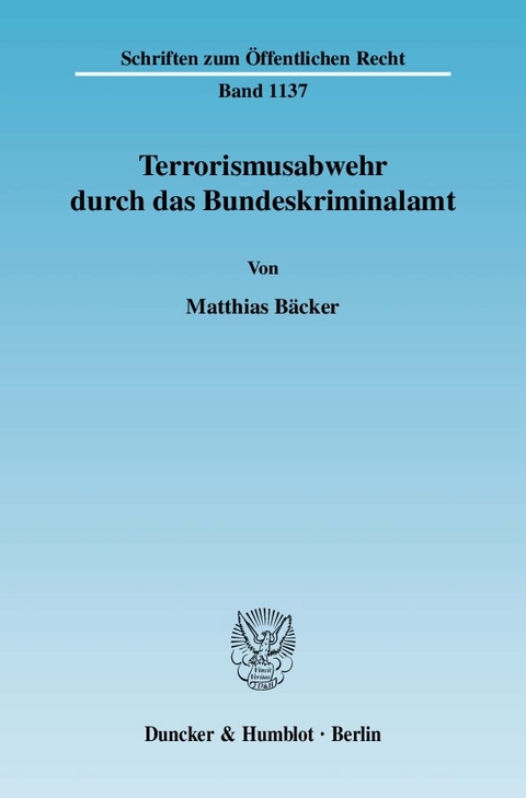 Terrorismusabwehr durch das Bundeskriminalamt. - Matthias Bäcker