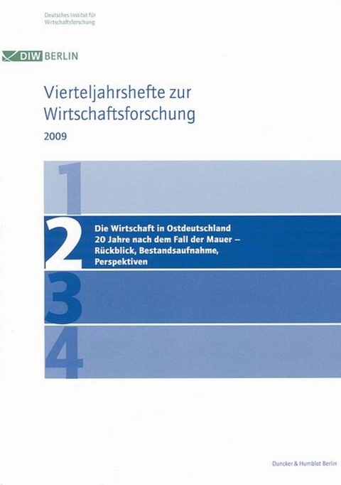 Die Wirtschaft in Ostdeutschland 20 Jahre nach dem Fall der Mauer – Rückblick, Bestandsaufnahme, Perspektiven.