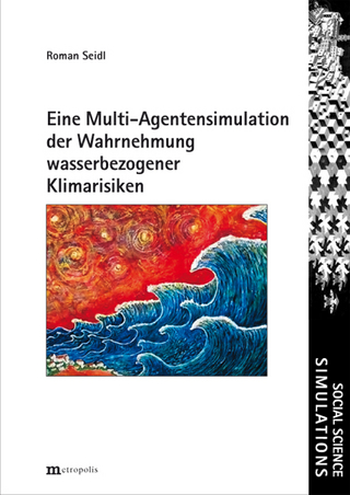 Eine Multi-Agentensimulation der Wahrnehmung wasserbezogener Klimarisiken - Roman Seidl