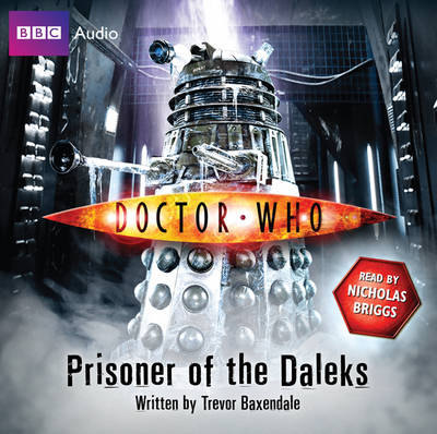 "Doctor Who": Prisoner of the Daleks - Trevor Baxendale