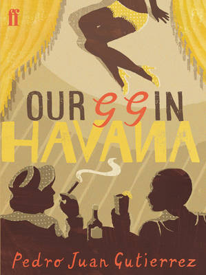 Our GG in Havana - Pedro Juan Gutierrez