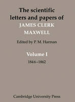 The Scientific Letters and Papers of James Clerk Maxwell: Volume 1, 1846?1862 - James Clerk Maxwell; P. M. Harman