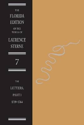 The Letters of Laurence Sterne Pt. 1; 1739-1764 - Laurence Sterne; Melvyn New; Peter De Voogd