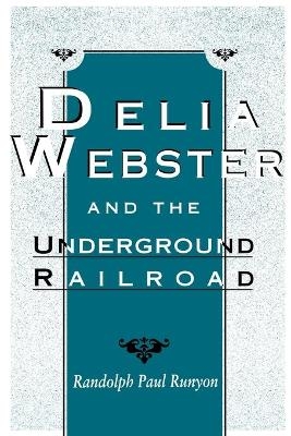 Delia Webster and the Underground Railroad - Randolph Paul Runyon