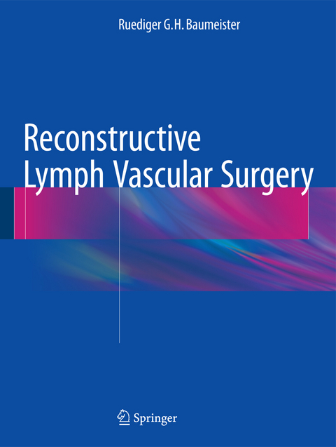Reconstructive Lymph Vascular Surgery - Ruediger G.H. Baumeister