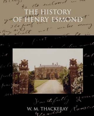 The History of Henry Esmond - W M Thackeray