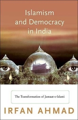Islamism and Democracy in India - Irfan Ahmad