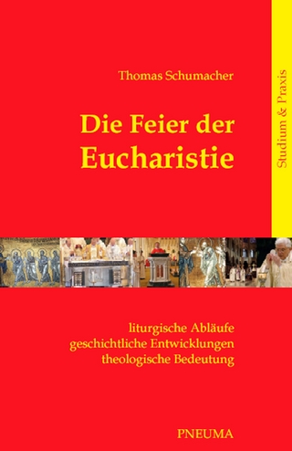 Die Feier der Eucharistie - Thomas Schumacher