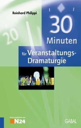 30 Minuten für professionelle Veranstaltungs-Dramaturgie - Reinhard Philippi