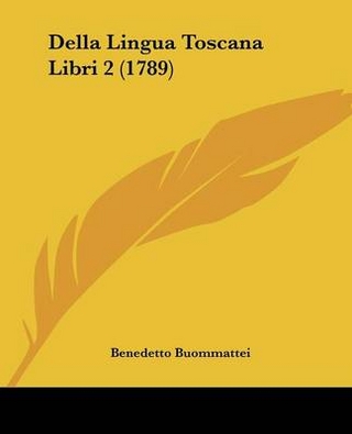 Della Lingua Toscana Libri 2 (1789) - Benedetto Buommattei