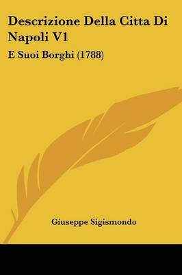 Descrizione Della Citta Di Napoli V1 - Giuseppe Sigismondo
