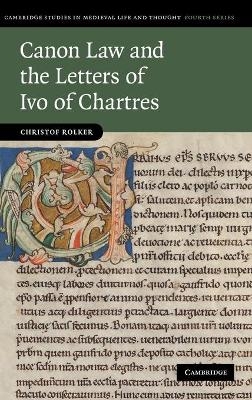 Canon Law and the Letters of Ivo of Chartres - Christof Rolker