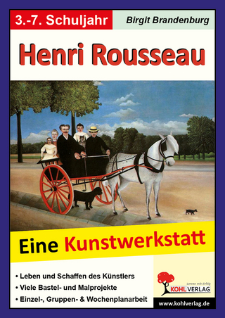 Henri Rousseau - Eine Kunstwerkstatt für 8- bis 12-Jährige - Birgit Brandenburg