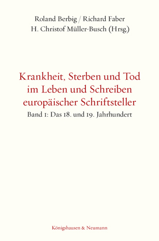 Krankheit, Sterben und Tod im Leben und Schreiben europäischer Schriftsteller - Roland Berbig; Richard Faber; H. Christof Müller-Busch