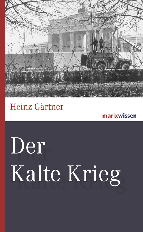 Der Kalte Krieg - Heinz Gärtner