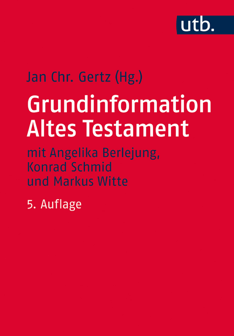 Grundinformation Altes Testament - Jan Christian Gertz