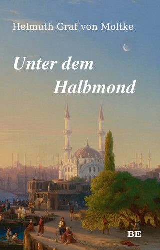 Unter dem Halbmond - Helmuth Graf von Moltke