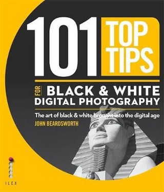 101 Top Tips for Black & White Digital Photography - John Beardsworth
