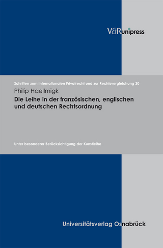 Die Leihe in der französischen, englischen und deutschen Rechtsordnung - Philip Haellmigk