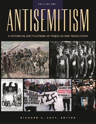 Antisemitism [2 volumes] - Richard S. Levy; Dean Phillip Bell; William Collins Donahue; Kevin Madigan; Jonathan Morse