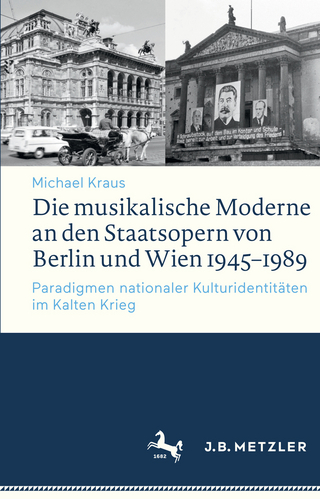 Die musikalische Moderne an den Staatsopern von Berlin und Wien 1945?1989 - Michael Kraus