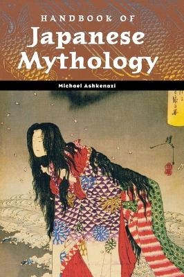 Handbook of Japanese Mythology - Michael Ashkenazi