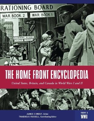 The Home Front Encyclopedia [3 volumes] - James Ciment; Thaddeus Russell