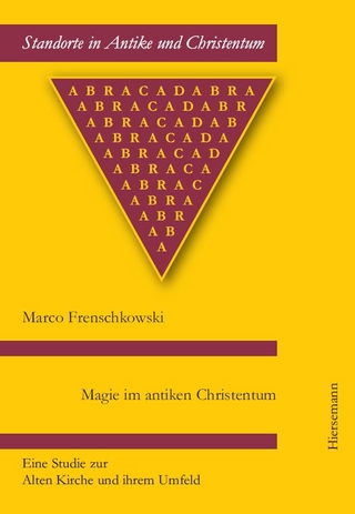 Magie im antiken Christentum - Marco Frenschkowski