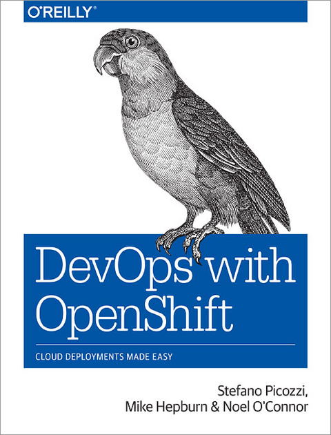 DevOps with OpenShift -  Mike Hepburn,  Noel O'Connor,  Stefano Picozzi
