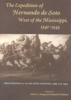 The Expedition of Hernando de Soto West of the Mississippi, 1541-43 - Gloria A. Young; Michael P. Hoffman