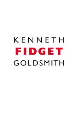 Fidget - Kenneth Goldsmith