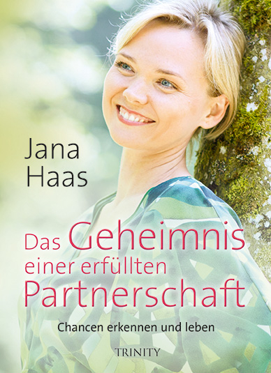 Das Geheimnis einer erfüllten Partnerschaft - Jana Haas