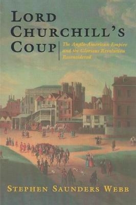 Lord Churchill's Coup - Stephen Saunder Webb