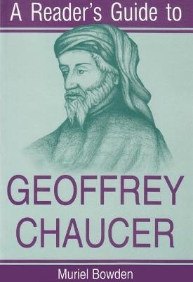 A Reader's Guide to Geoffrey Chaucer - Muriel Bowden