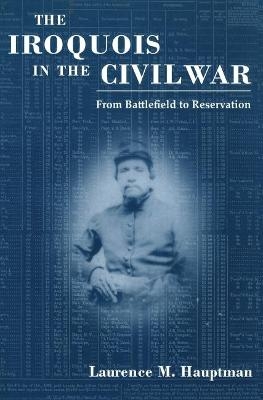 The Iroquois in the Civil War - Laurence M. Hauptman