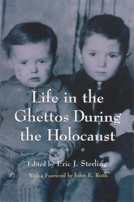 Life in the Ghettos During the Holocaust - Eric Sterling